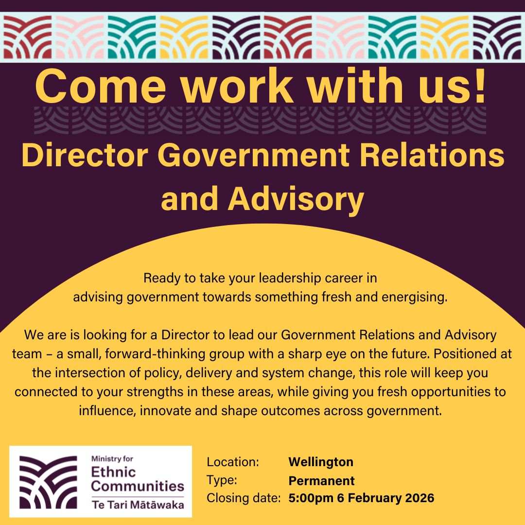 Come work with us! Director Government Relations and Advisory. Ready to take your leadership career in advising government towards something fresh and energising.  We are is looking for a Director to lead our Government Relations and Advisory  team &ndash; a small, forward-thinking group with a sharp eye on the future. Positioned at the intersection of policy, delivery and system change, this role will keep you connected to your strengths in these areas, while giving you fresh opportunities to influence, innovate and shape outcomes across government. - Location: Wellington | Type: Permanent | Closing date: 5:00pm 6 February 2026