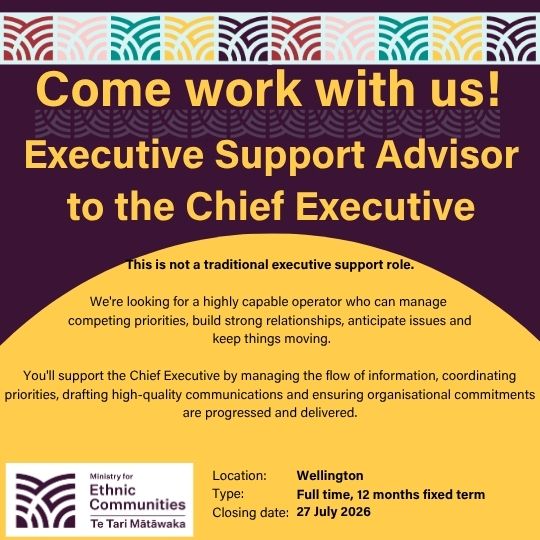 Come work with us! Executive Support Advisor to the Chief Executive. This is not a traditional executive support role. We're looking for a highly capable operator who can manage competing priorities, build strong relationships, anticipate issues and keep things moving. You'll support the Chief Executive by managing the flow of information, coordinating priorities, drafting high-quality communications and ensuring organisational commitments are progressed and delivered. Location: Wellington | Type: Full time, 12 months fixed term | Closing date: 27 July 2026